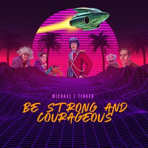 Be Strong and Courageous