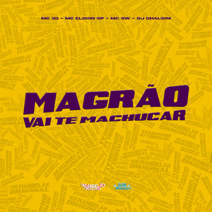 Magrão Vai Te Machucar