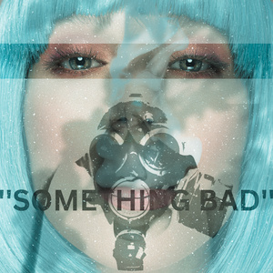 ''SOMETHING BAD''