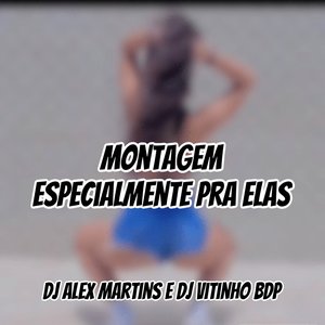 Montagem Especialmente pra Elas