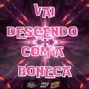 Vai Descendo Com a Boneca