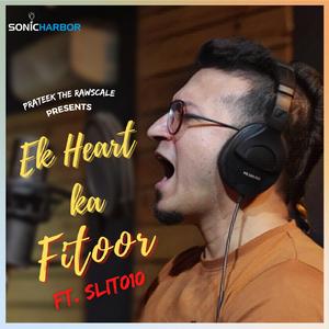 Ek Heart Ka Fitoor (feat. Slit010)