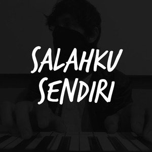 Salahku Sendiri (Remastered 2025)