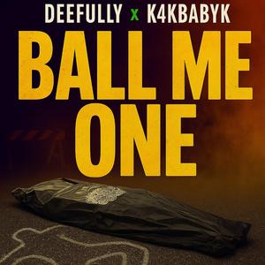 Ball Me One (feat. BabyK4K)
