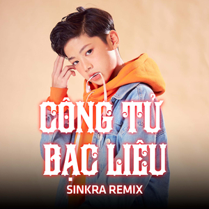 Công Tử Bạc Liêu (SinKra Remix)