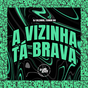 A Vizinha Tá Brava