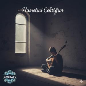 Hasretini Çektiğim