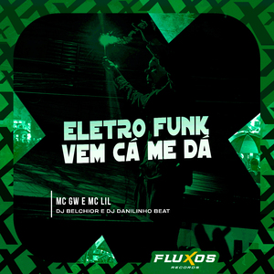 Eletro Funk Vem Cá Me Dá