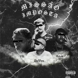 Missão Imposta (feat. VK, Pdr1m, Dababi 212 & DeVen)