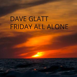 FRIDAY ALL ALONE (feat. Caroline Freer & Mark E Glatt)