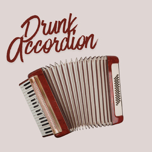 Drunk Accordion