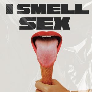 I Smell Sex