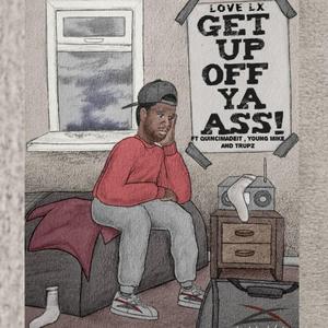 Get Up Off Ya Ass (feat. Quincimadeit, Young Mike & Trupz)