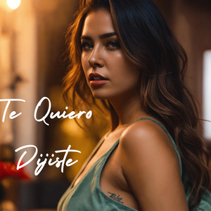 Te Quiero Dijiste