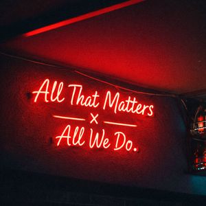 All That Matters x All We Do