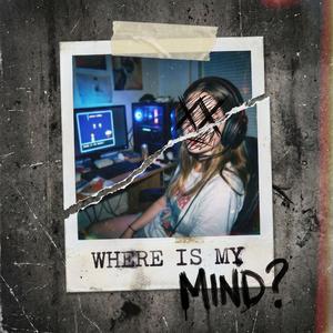 Where is my mind?
