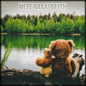 MERE BAAJU BAYTH
