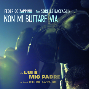 Non mi buttare via (From "Lui è mio padre")