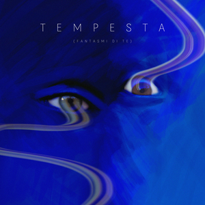 TEMPESTA (Fantasmi di te)