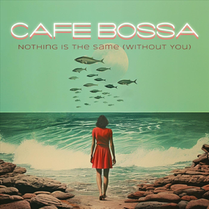 Nothing Is the Same (Without You) [feat. Jillian Calkins]