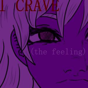 i crave (the feeling)