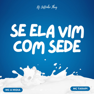 Se Ela Vim Com Sede