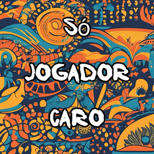 Só Jogador Caro