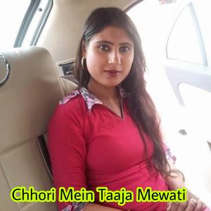 Chhori Mein Taaja Mewati