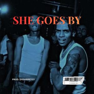 SHE GOES BY