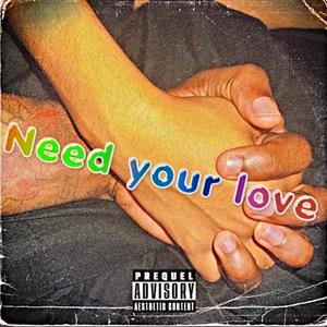 Need Your Love