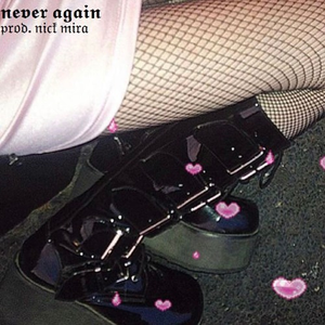 Never Again (prod. @nickmira_)