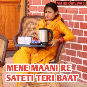 MENE MAANI RE SATETI TERI BAAT