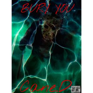 Bury you