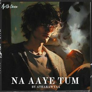 Na Aaye Tum