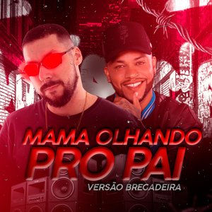 Mama Olhando pro Pai (Bregadeira)