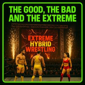 THE GOOD, THE BAD AND THE EXTREME