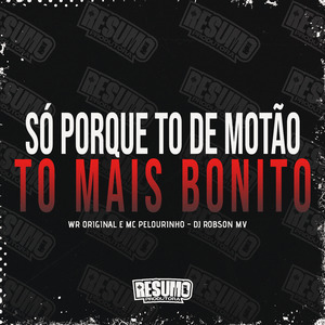 Só Porque To de Motão To Mais Bonito