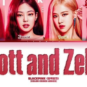 BLACKPINK - SCOTT AND ZELDA