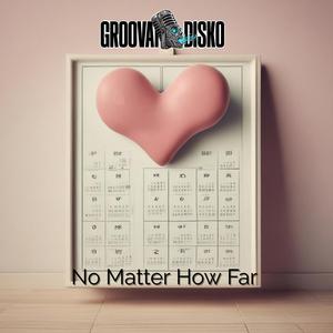 NO MATTER HOW FAR (feat. Jerry Morris)