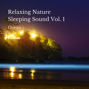 Ocean: Relaxing Nature Sleeping Sound Vol. 1 - 2 Hours