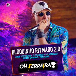 Bloquinho Ritmado 2.0: Mandei Voce Sentar / Tu Tem Noção / Vou Mergulhar / Novinho Safadinho / Toma Caren