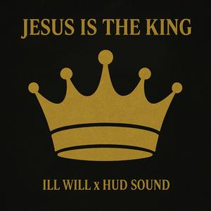 Jesus Is The King (feat. Hud Sound)