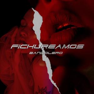 Fichureamos (feat. Dikey)