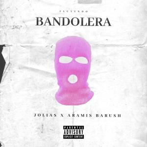 Bandolera (feat. Jolias & Aramis Barush)