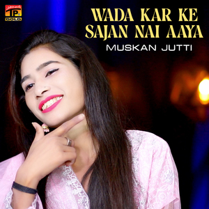 Wada Kar Ke Sajan Nai Aaya