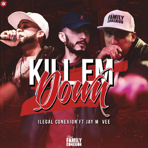 Kill 'Em Down (The Family Conexion)