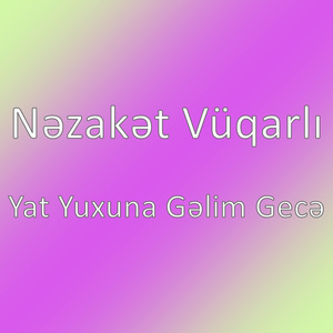 Yat Yuxuna Gəlim Gecə
