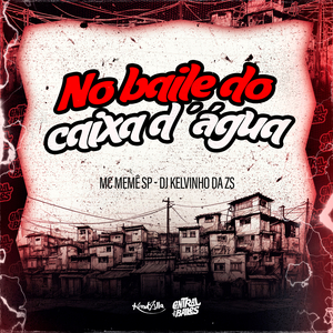 No Baile Do Caixa D'Água