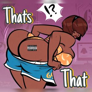 Thats That (feat. J Bird)