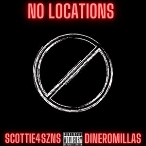 NO LOCATIONS (feat. Dinero Millas)